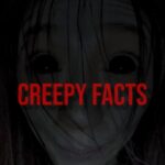 Creepy Facts That Will Chill You to the Bone 6