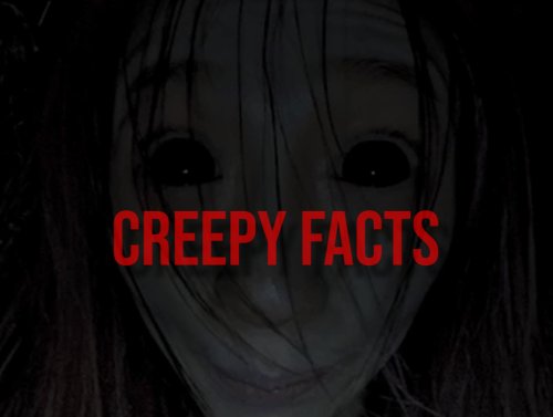 Creepy Facts That Will Chill You to the Bone 1