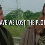 Have We Lost The Plot? 30