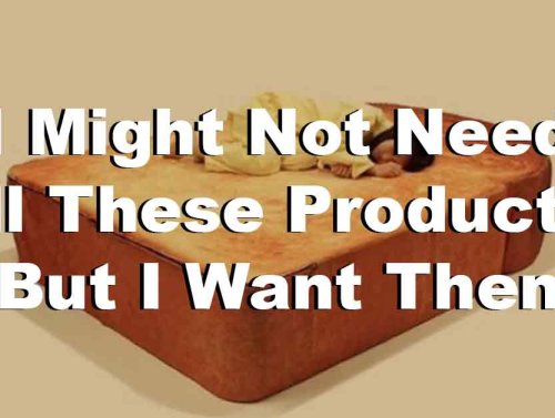 I Might Not Need All These Products, But I Want Them 1